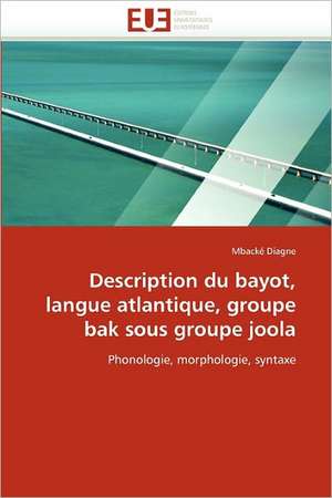 Description du bayot, langue atlantique, groupe bak sous groupe joola de Mbacké Diagne