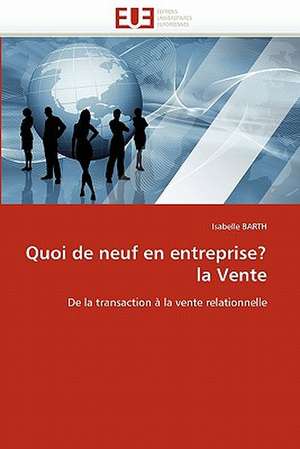 Quoi de Neuf En Entreprise? La Vente: Une Approche de Construction D'Applications Orientees Procede de Isabelle Barth