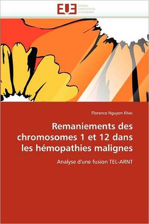 Remaniements des chromosomes 1 et 12 dans les hémopathies malignes de Florence Nguyen Khac