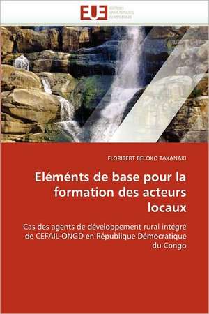 Eléménts de base pour la formation des acteurs locaux de Floribert Beloko Takanaki