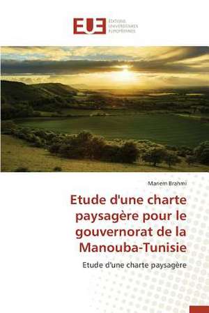 Etude D'Une Charte Paysagere Pour Le Gouvernorat de La Manouba-Tunisie: Aspects Biologiques, Cliniques Et Experimentaux de Mariem Brahmi