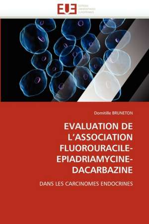 EVALUATION DE L''ASSOCIATION FLUOROURACILE-EPIADRIAMYCINE-DACARBAZINE de Domitille Bruneton