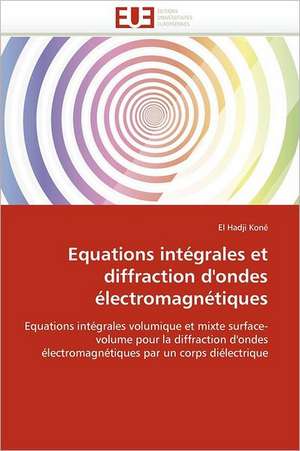 Equations intégrales et diffraction d''ondes électromagnétiques de El Hadji Koné