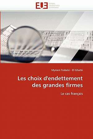 Les choix d''endettement des grandes firmes de Myriam Trabelsi - El Gharbi