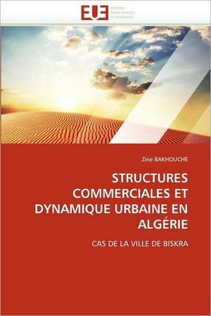 STRUCTURES COMMERCIALES ET DYNAMIQUE URBAINE EN ALGÉRIE de Zine BAKHOUCHE