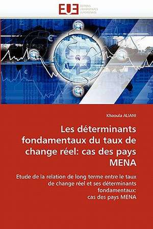 Les déterminants fondamentaux du taux de change réel: cas des pays MENA de Khaoula Aliani