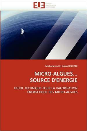 MICRO-ALGUES... SOURCE D''ENERGIE de Mohammed El Amin Belkadi