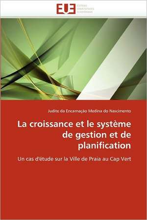 La croissance et le système de gestion et de planification de Judite da Encarnação Medina do Nascimento