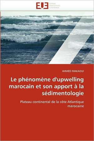 Le phénomène d'upwelling marocain et son apport à la sédimentologie de Ahmed Makaoui