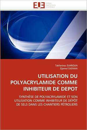 UTILISATION DU POLYACRYLAMIDE COMME INHIBITEUR DE DEPOT de Takfarines Djaroun