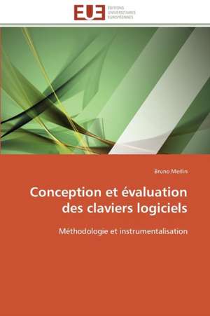 Conception Et Evaluation Des Claviers Logiciels: Outils de Remediation Au Service de L'Attention de Bruno Merlin