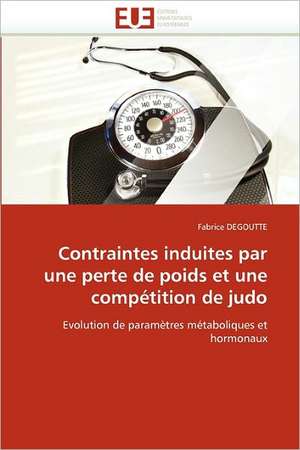 Contraintes induites par une perte de poids et une compétition de judo de Fabrice Degoutte