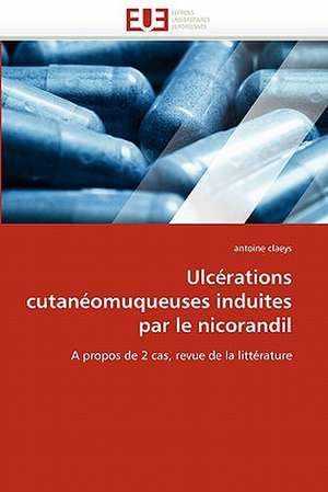 Ulcérations cutanéomuqueuses induites par le nicorandil de Antoine Claeys