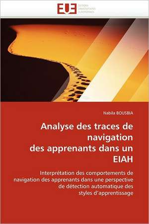 Analyse des traces de navigation des apprenants dans un EIAH de Nabila Bousbia