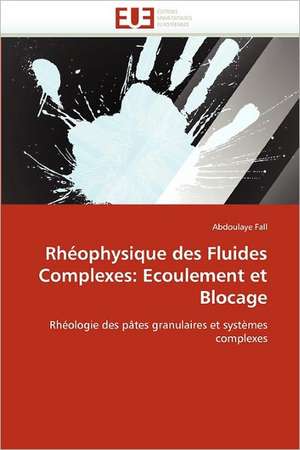 Rhéophysique des Fluides Complexes: Ecoulement et Blocage de Abdoulaye Fall