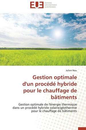 Gestion Optimale D'Un Procede Hybride Pour Le Chauffage de Batiments: Une Etude Empirique de Julien Nou