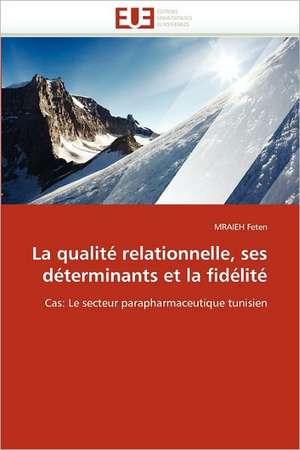 La qualité relationnelle, ses déterminants et la fidélité de Mraieh Feten