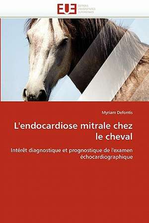 L''endocardiose mitrale chez le cheval de Myriam Defontis