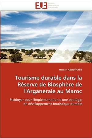 Tourisme Durable Dans La Reserve de Biosphere de L''Arganeraie Au Maroc: Quels Outils Pour La Medecine Generale? de Hassan ABOUTAYEB