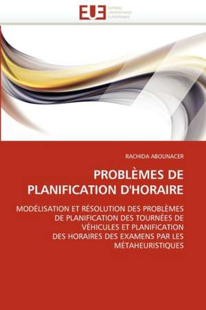 PROBLÈMES DE PLANIFICATION D''HORAIRE de Rachida Abounacer