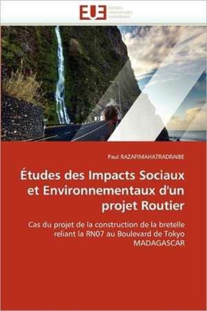 Etudes Des Impacts Sociaux Et Environnementaux D'Un Projet Routier de Paul Razafimahatradraibe