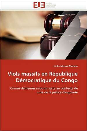 Viols Massifs En Republique Democratique Du Congo: D'Indigene a Chretienne de Leslie Moswa Mombo