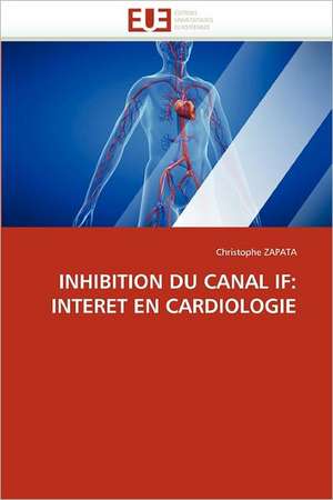 Inhibition Du Canal If: Interet En Cardiologie de Christophe ZAPATA