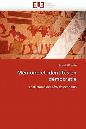 Mémoire et identités en démocratie de Brice A. Davakan