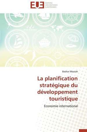 La Planification Strategique Du Developpement Touristique: Interet En Cardiologie de Bashar Maaiah