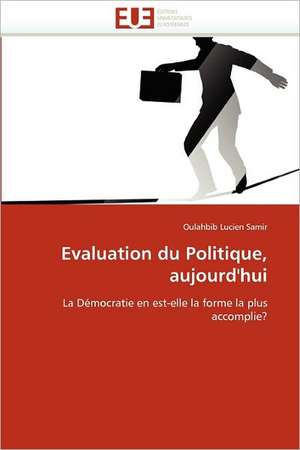 Evaluation du Politique, aujourd''hui de Oulahbib Lucien Samir