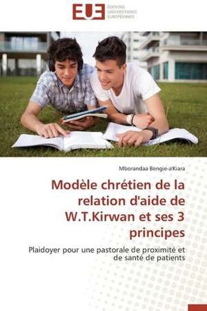 Modele Chretien de La Relation D'Aide de W.T.Kirwan Et Ses 3 Principes: Regenerateur de Suites Binaires Cryptographiquement Sures de Mborandaa Bengie-a'Kiara