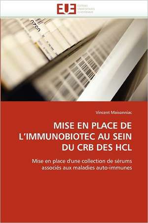 MISE EN PLACE DE L''IMMUNOBIOTEC AU SEIN DU CRB DES HCL de Vincent Maisonniac