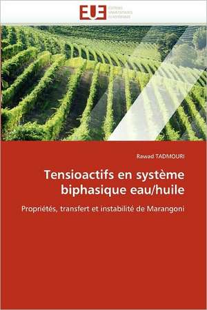 Tensioactifs En Systeme Biphasique Eau/Huile: A Revoir? de Rawad TADMOURI