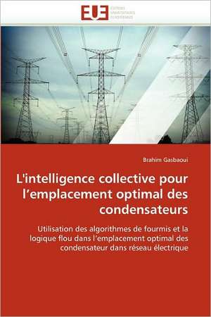 L''intelligence collective pour l''emplacement optimal des condensateurs de Brahim Gasbaoui