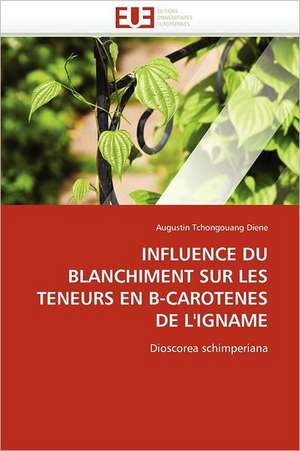 INFLUENCE DU BLANCHIMENT SUR LES TENEURS EN B-CAROTENES DE L'IGNAME de Augustin Tchongouang Diene