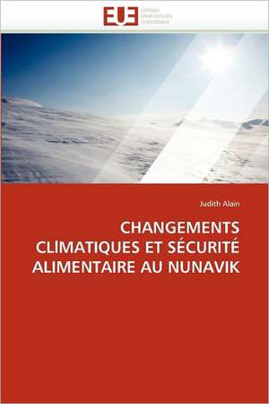 CHANGEMENTS CLlMATIQUES ET SÉCURITÉ ALIMENTAIRE AU NUNAVIK de Judith Alain