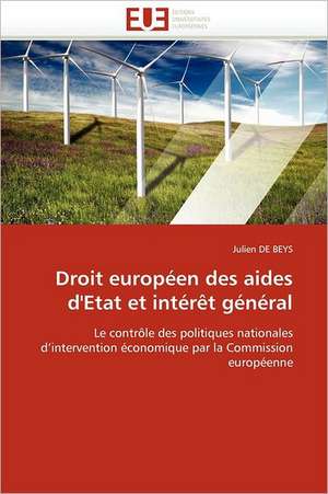 Droit européen des aides d'Etat et intérêt général de Julien De Beys