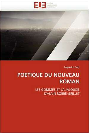 Poetique Du Nouveau Roman de Augustin Coly