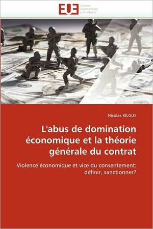 L'abus de domination économique et la théorie générale du contrat de Nicolas Kilgus