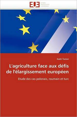 L''agriculture face aux défis de l''élargissement européen de Kadri Tastan