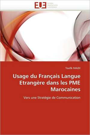 Usage Du Francais Langue Etrangere Dans Les Pme Marocaines: Le Modele Americain de Toufik MAJDI