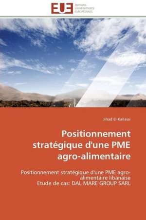 Positionnement Strategique D'Une Pme Agro-Alimentaire: Importance Des Legumineuses Fourrageres de Jihad El-Kallassi