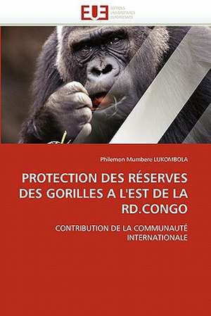 Protection Des Reserves Des Gorilles A L''Est de La Rd.Congo