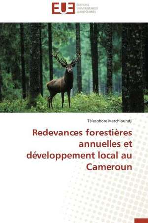 Redevances Forestieres Annuelles Et Developpement Local Au Cameroun