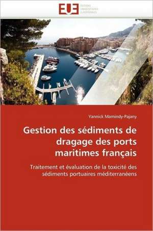 Gestion Des Sediments de Dragage Des Ports Maritimes Francais: L'Exemple Du Prdi de Fatick de Yannick Mamindy-Pajany