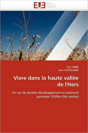 Vivre Dans La Haute Vallee de L'Hers: Le President Et Le Pnud de Eric FABRE