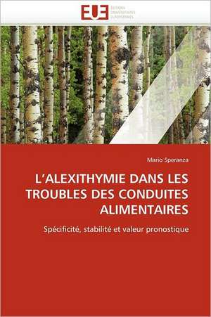 L Alexithymie Dans Les Troubles Des Conduites Alimentaires: Un Enjeu Pour Les Acteurs de L'Aide Aux Refugies de Mario Speranza