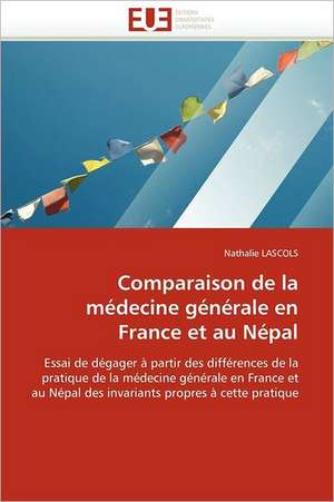 Comparaison de La Medecine Generale En France Et Au Nepal: Quels Soins Et Quel Devenir de Nathalie LASCOLS