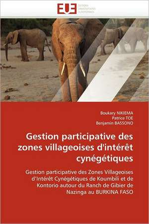 Gestion Participative Des Zones Villageoises D'Interet Cynegetiques: Quels Soins Et Quel Devenir de Boukary NIKIEMA