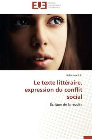 Le Texte Litteraire, Expression Du Conflit Social: Contexte de Madagascar de Bellarmin Iloki